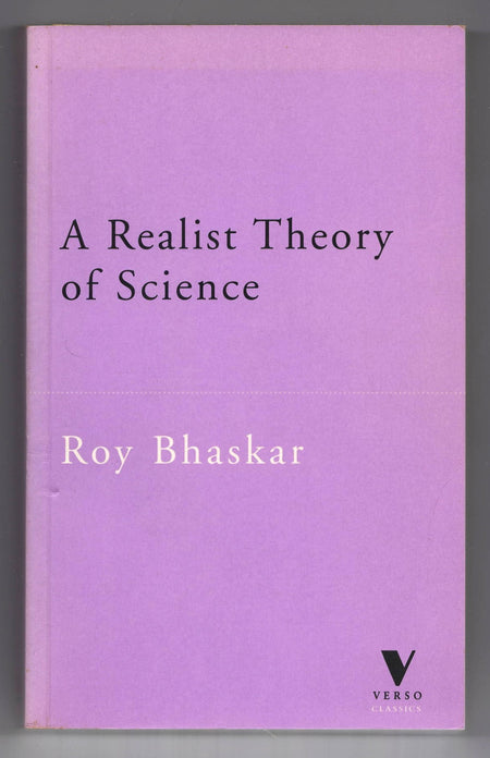 A Realist Theory of Science by Roy Bhaskar