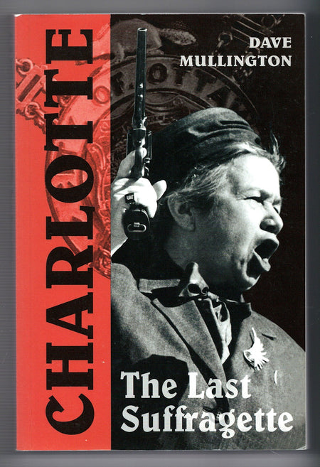 Charlotte: The Last Suffragette by Dave Mullington