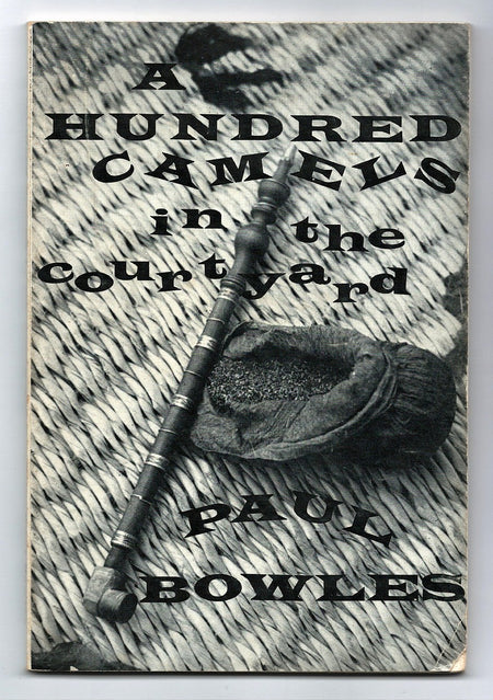 A Hundred Camels in the Courtyard by Paul Bowles