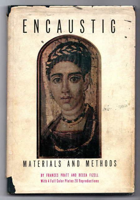 Encaustic: Materials and Methods by Frances Pratt and Becca Fizell