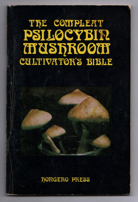 The Compleat Psilocybin Mushroom Cultivator's Bible