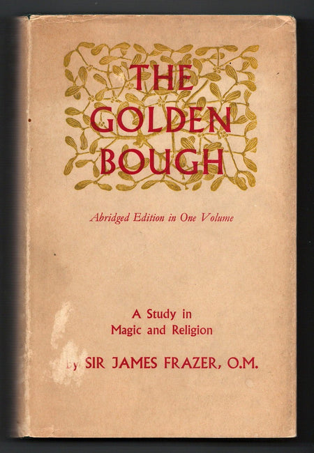 The Golden Bough: A Study in Magic and Religion by Sir James Frazer