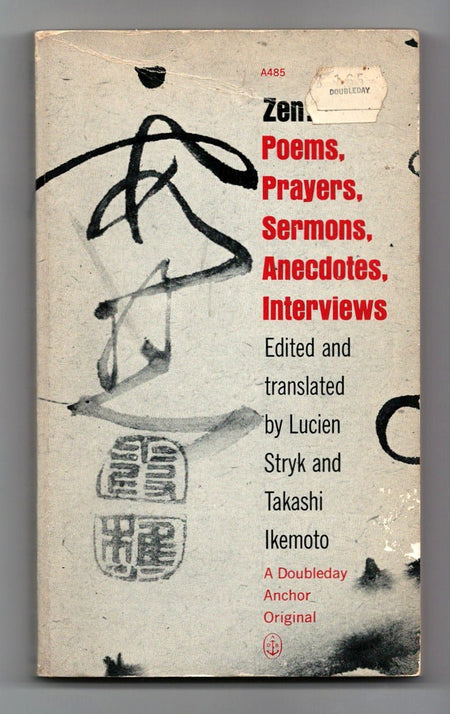Zen Poems, Prayers, Sermons, Anecdotes and Interviews edited and translated by Lucien Stryk and Takashi Ikemoto