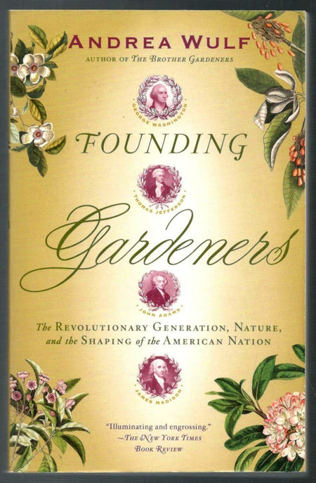Founding Gardeners: The Revolutionary Generation, Nature, and the Shaping of the American Nation by Andrea Wulf