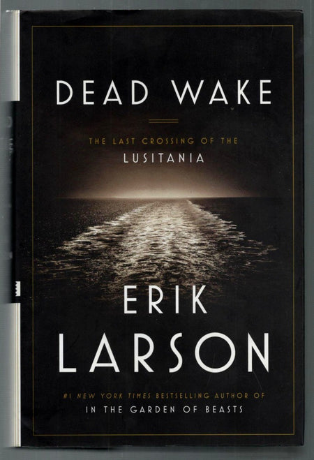 Dead Wake: The Last Crossing of the Lusitania by Erik Larson