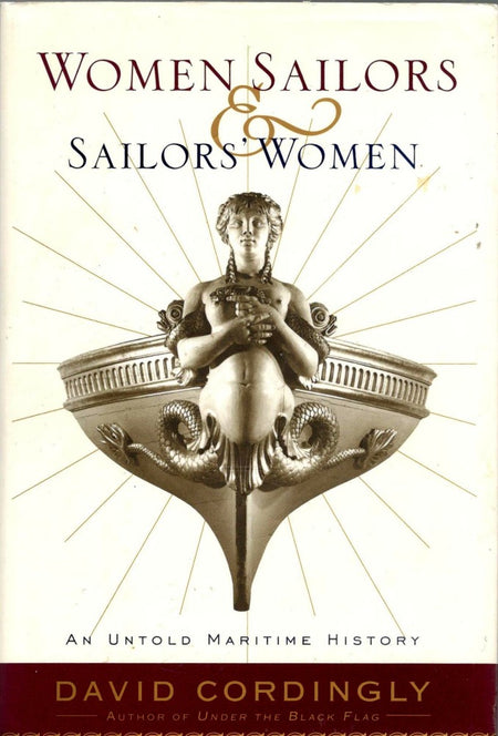 Women Sailors and Sailors' Women: An Untold Maritime History by David Cordingly