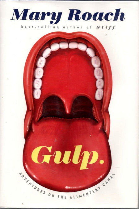 Gulp: Adventures on the Alimentary Canal by Mary Roach