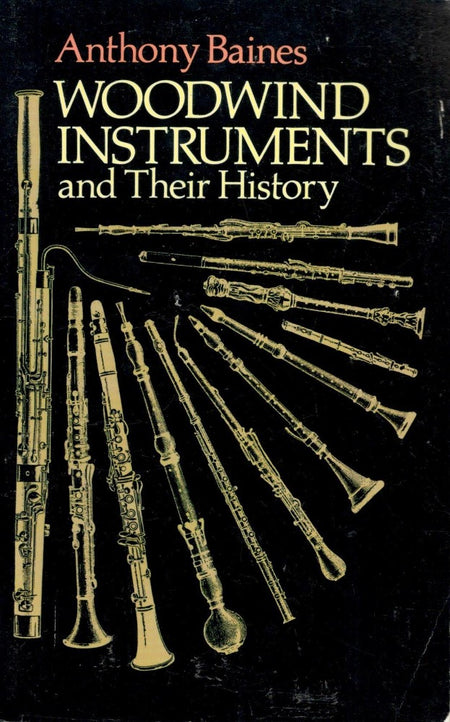 Woodwind Instruments and Their History by Anthony Baines