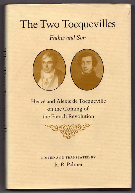 The Two Tocquevilles, Father and Son: Herve and Alexis de Tocqueville on the Coming of the French Revolution
