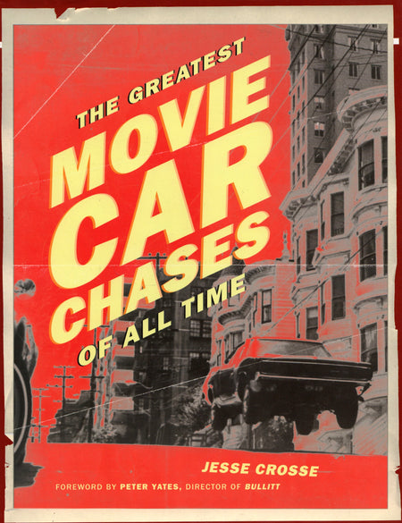 The Greatest Movie Car Chases of All Time by Jesse Crosse