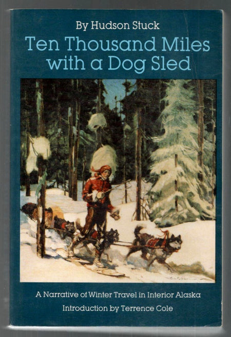: A Narrative of Winter Travel in Interior Alaska by Hudson Stuck