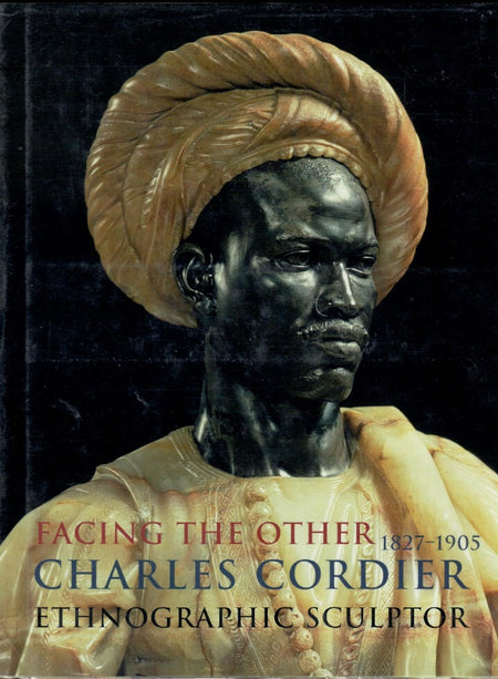 Facing the Other: Charles Cordier (1827-1905) Ethnographic Sculptor