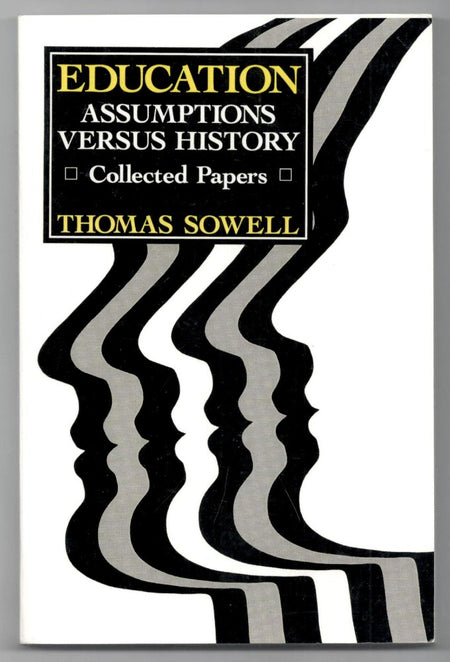 Education: Assumptions versus History: Collected Papers by Thomas Sowell