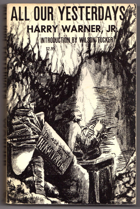 All Our Yesterdays: an Informal History of Science Fiction Fandom in the Forties by Harry Warner Jr.