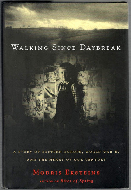 Walking Since Daybreak by Modris Eksteins