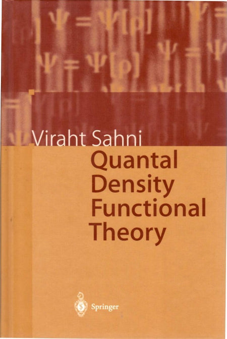 Quantal Density Functional Theory by Viraht Sahni