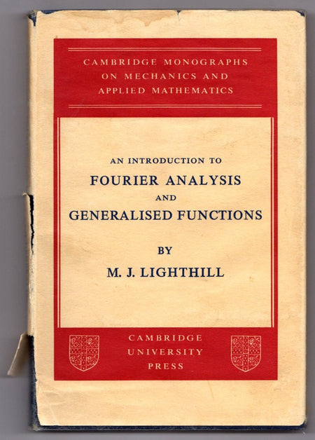 An Introduction to Fourier Analysis and Generalized Functions by M.J. Lighthill