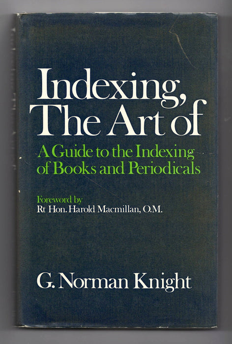 Indexing, the Art of: A Guide to the Indexing of Books and Periodicals by G. Norman Knight