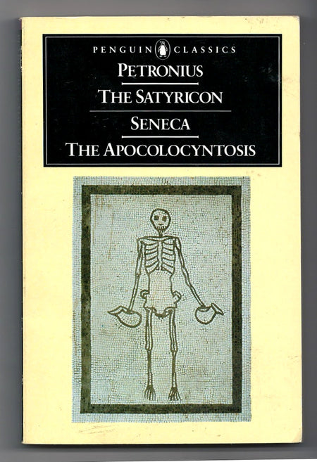 The Satyricon by Petronius and The Apocolocyntosis by Seneca