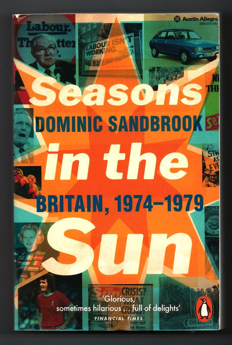 Seasons in the Sun: The Battle for Britain, 1974-1979 by Dominic Sandbrook