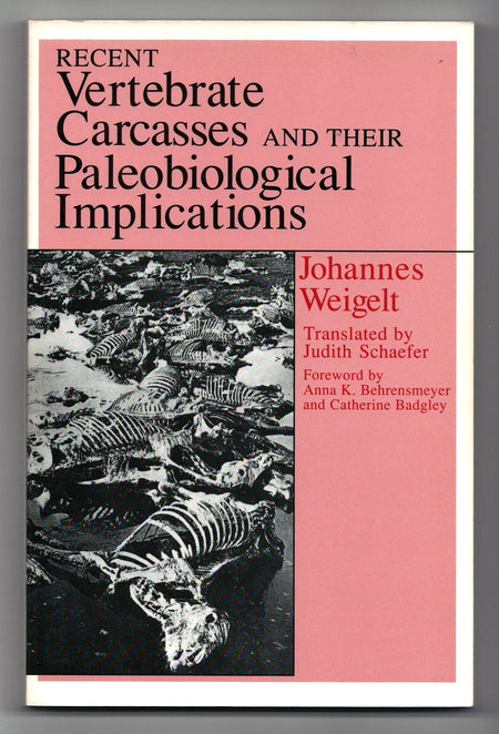 Recent Vertebrate Carcasses and Their Paleobiological Implications by Johannes Weigelt