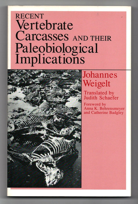 Recent Vertebrate Carcasses and Their Paleobiological Implications by Johannes Weigelt