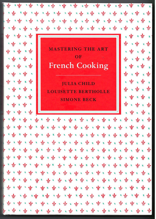 Mastering the Art of French Cooking by Julia Child [2 volumes]