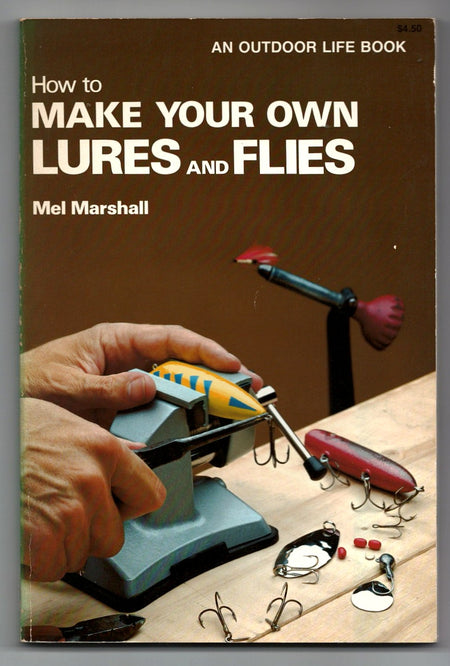 How to Make Your Own Lures and Flies by Mel Marshall