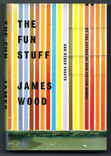 The Fun Stuff: And Other Essays by James Wood