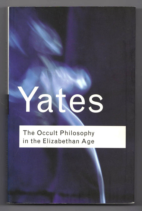 The Occult Philosophy in the Elizabethan Age by Frances A. Yates