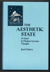 The Aesthetic State: A Quest In Modern German Thought by Josef Chytry