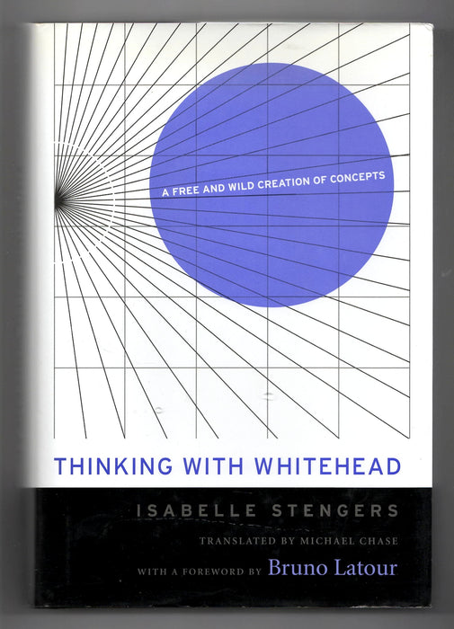 Thinking with Whitehead: A Free and Wild Creation of Concepts by Isabelle Stengers