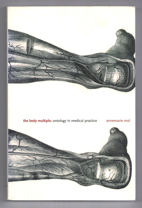 The Body Multiple: Ontology in Medical Practice by Annemarie Mol