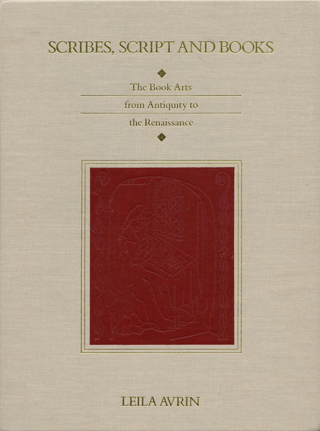 Scribes, Script, and Books: The Book Arts from Antiquity to the Renaissance by Leila Avrin