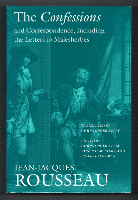 The Confessions and Correspondence, including the Letters to Malesherbes by Jean-Jacques Rousseau