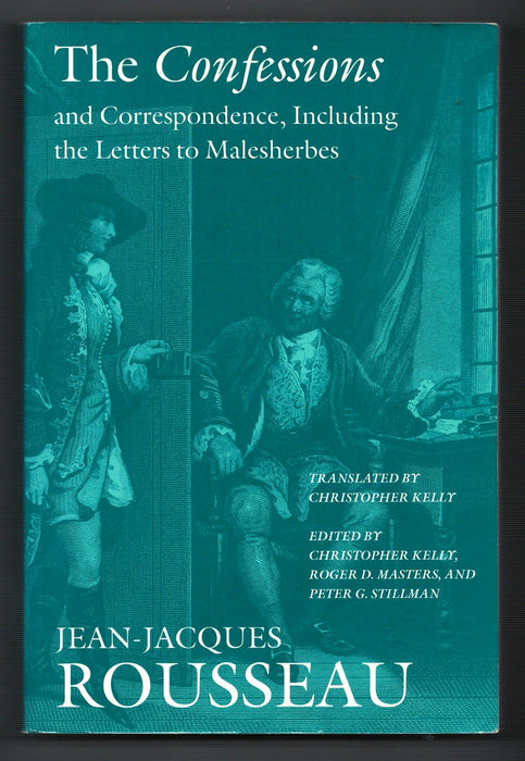 The Confessions and Correspondence, including the Letters to Malesherbes by Jean-Jacques Rousseau