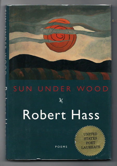 Sun Under Wood by Robert Hass