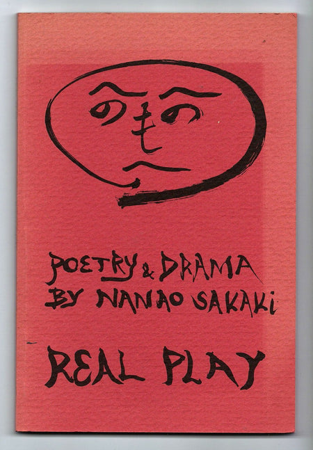 Real Play: Poetry and Drama by Nanao Sakaki