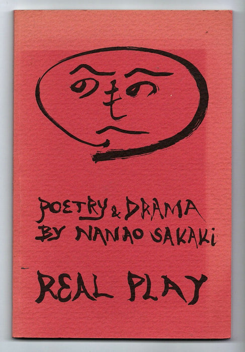 Real Play: Poetry and Drama by Nanao Sakaki