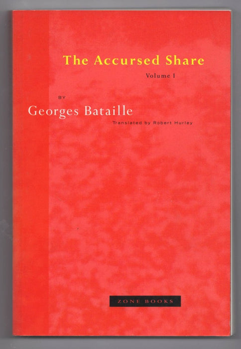 The Accursed Share: An Essay on General Economy, Volume I: Consumption by Georges Bataille