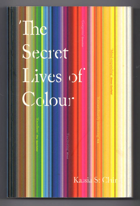 The Secret Lives of Colour by Kassia St. Clair