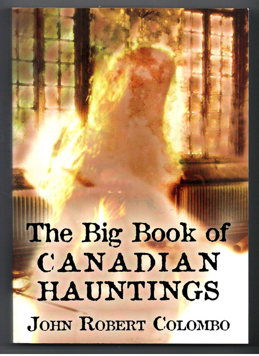 The Big Book of Canadian Hauntings by John Robert Colombo