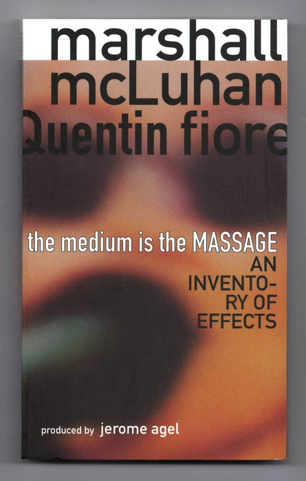 The Medium is the Massage by Marshall McLuhan and Quentin Fiore