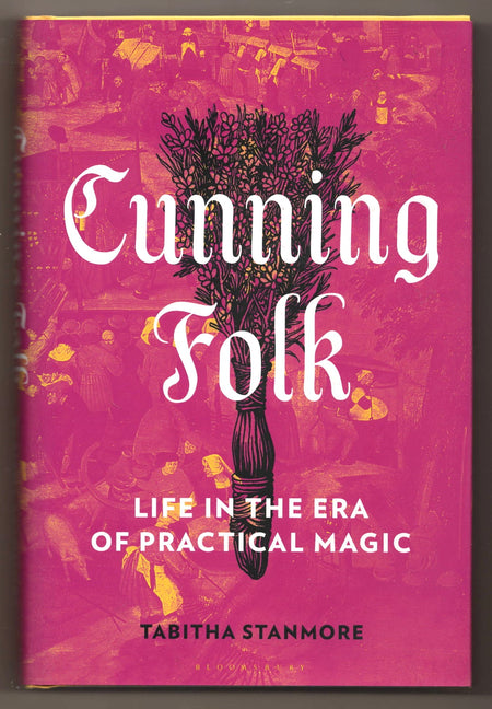 Cunning Folk: Life in the Era of Practical Magic by Tabitha Stanmore