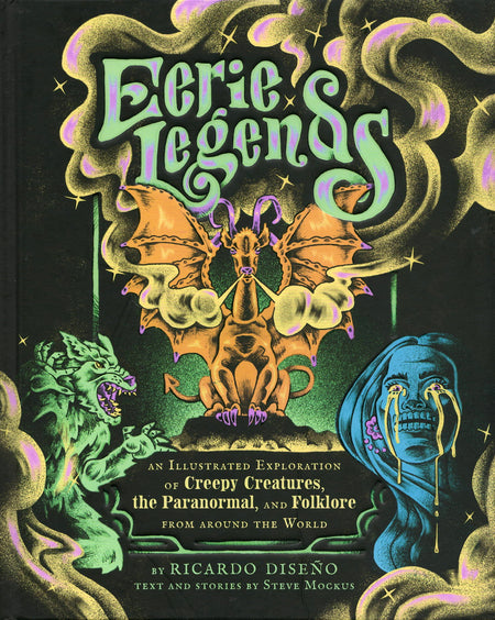 Eerie Legends: An Illustrated Exploration of Creepy Creatures, the Paranormal, and Folklore from around the World by Ricardo Diseño