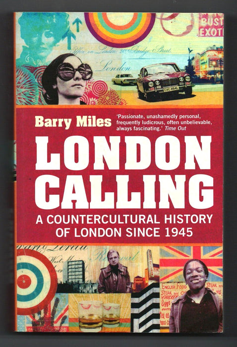 London Calling: A Countercultural History of London Since 1945 by Barry Miles