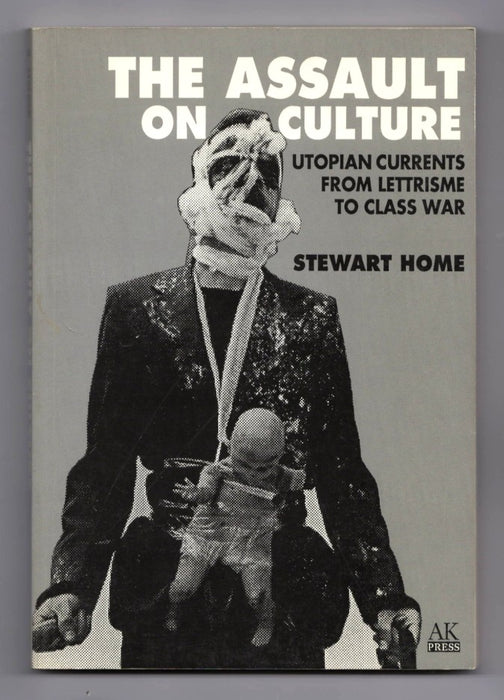 The Assault on Culture: Utopian Currents from Lettrisme to Class War by Stewart Home
