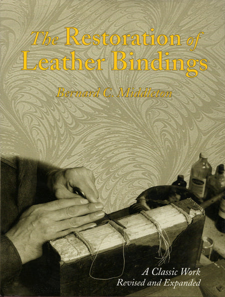 The Restoration of Leather Bindings by Bernard C. Middleton