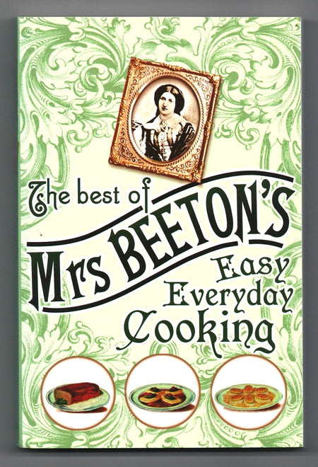 The Best of Mrs. Beeton's Easy Everyday Cooking by Isabella Beeton