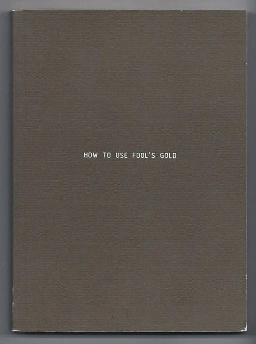 How to Use Fool's Gold by Sarah Browne